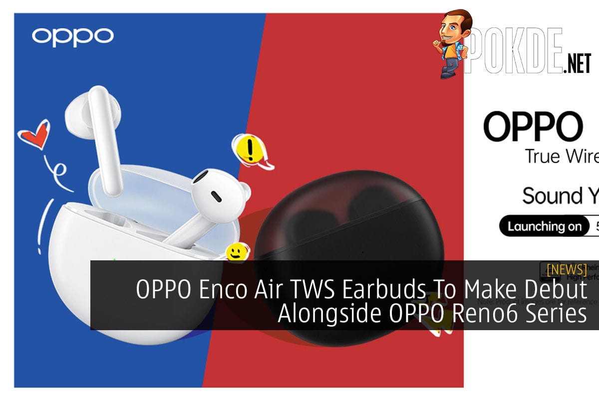 OPPO Enco Air TWS Earbuds To Make Debut Alongside OPPO Reno6 Series - 22