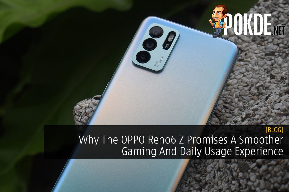 Why The OPPO Reno6 Z Promises A Smoother Gaming And Daily Usage Experience - 15