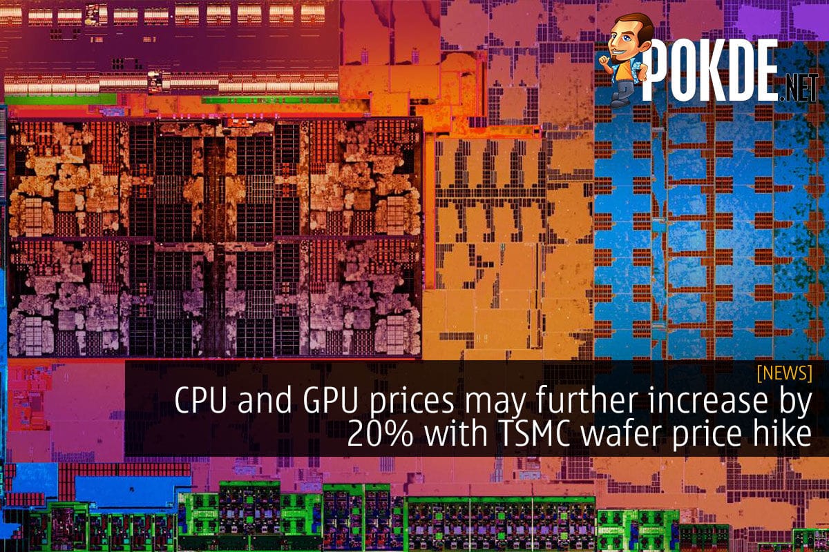 CPU and GPU prices may further increase by 20% with TSMC wafer price hike - 31