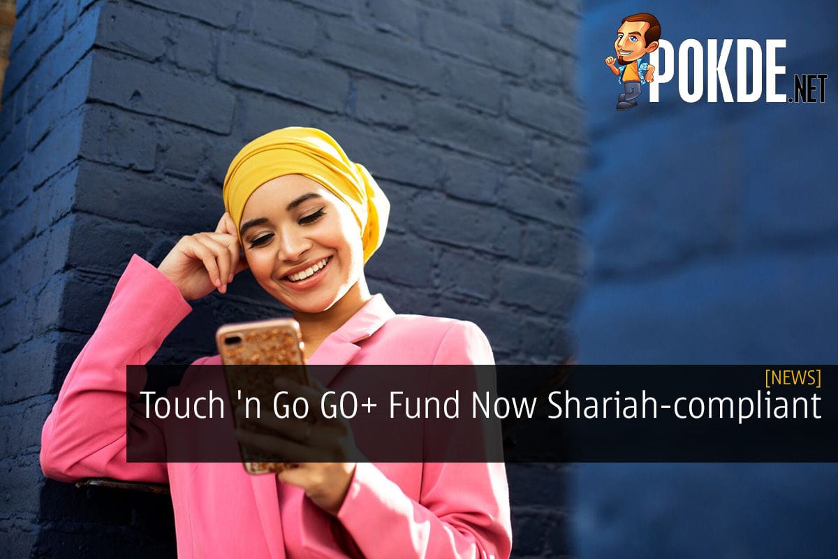 Touch 'n Go GO+ Fund Now Shariah-compliant - 19
