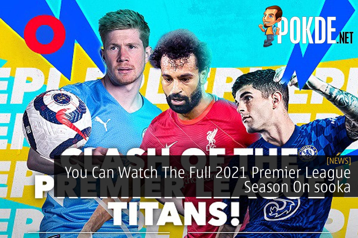 You Can Watch The Full 2021 Premier League Season On sooka - 27