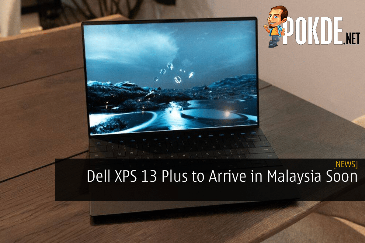 Dell XPS 13 Plus to Arrive in Malaysia Soon