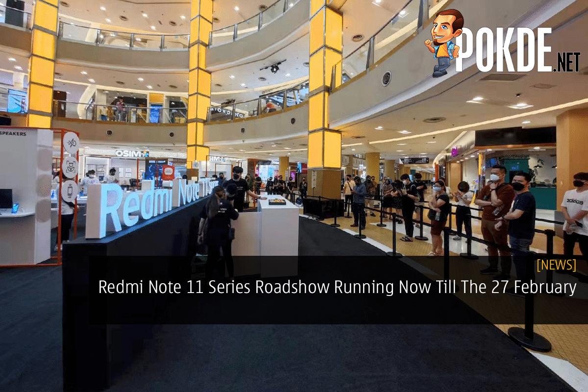 Redmi Note 11 Series Roadshow Running Now Till The 27 February - 31