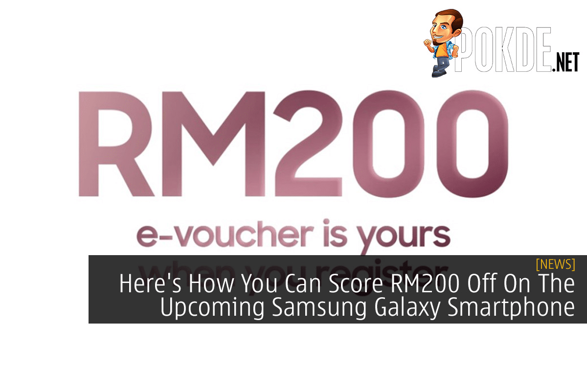 Here's How You Can Score RM200 Off On The Upcoming Samsung Galaxy Smartphone - 23