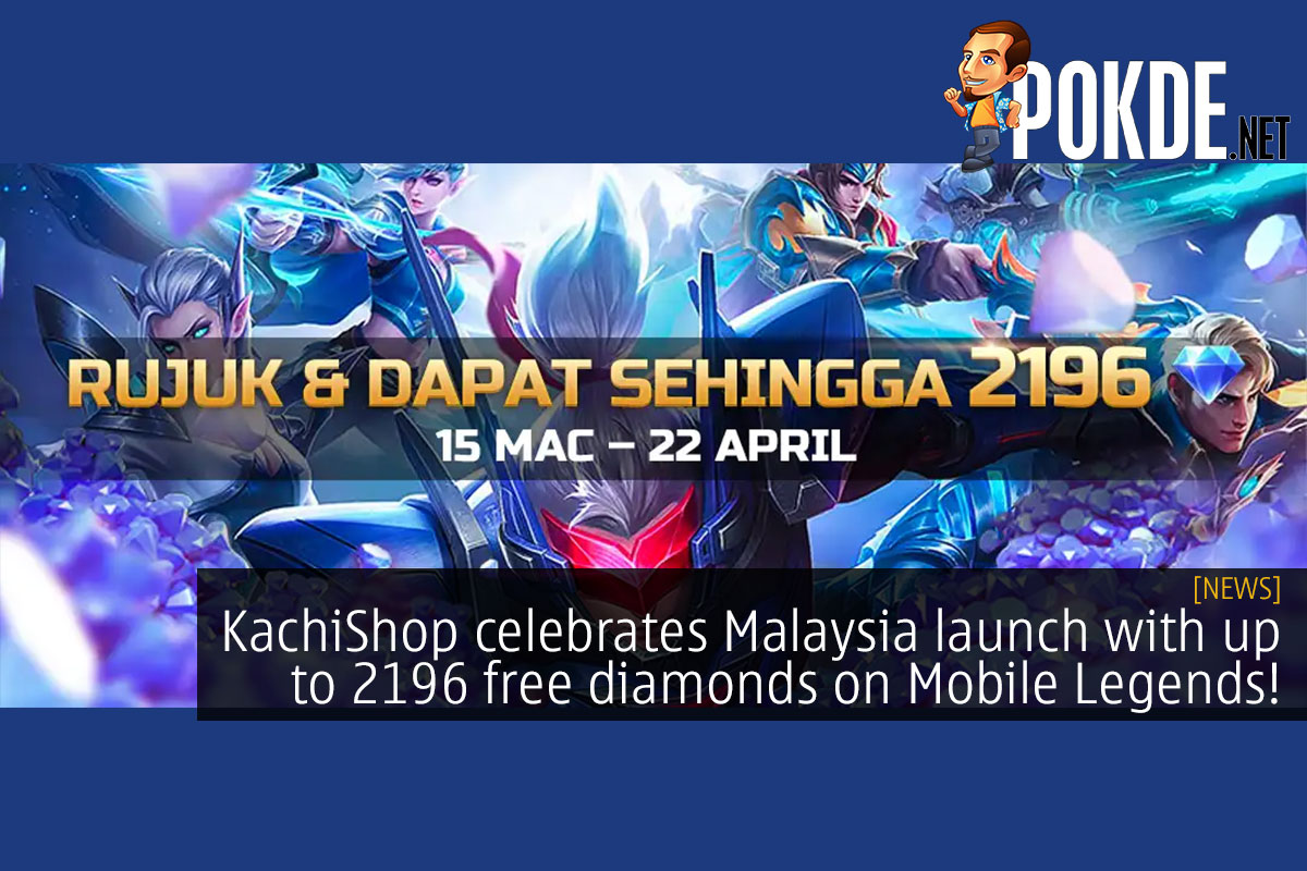 KachiShop celebrates Malaysia launch with up to 2196 free diamonds on Mobile Legends! - 21