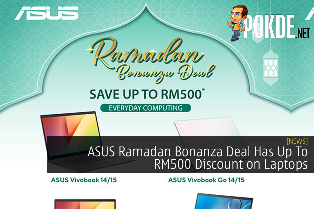 ASUS Ramadan Bonanza Deal Has Up To RM500 Discount on Laptops