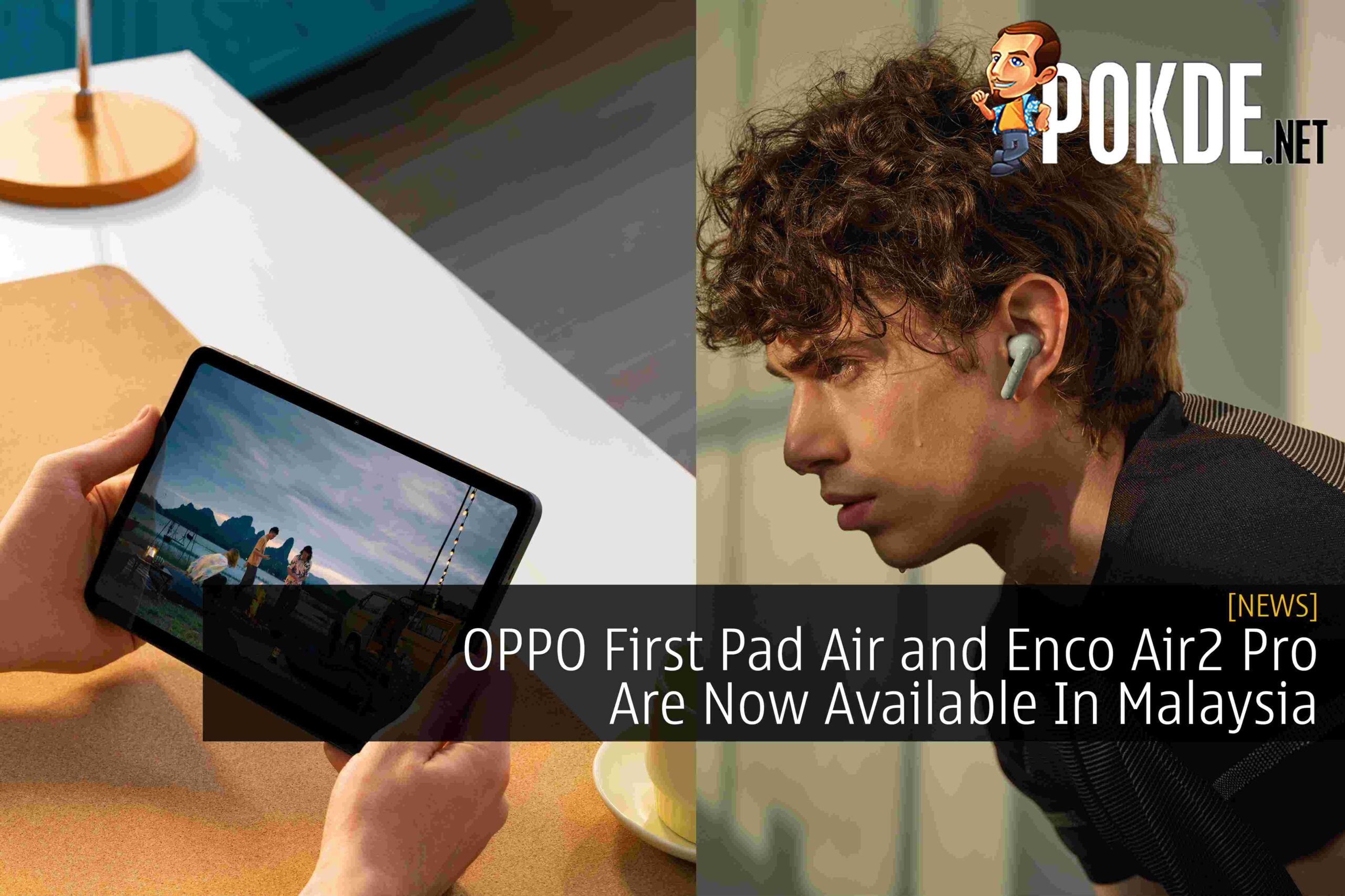 OPPO First Pad Air and Enco Air2 Pro Are Now Available In Malaysia - 17
