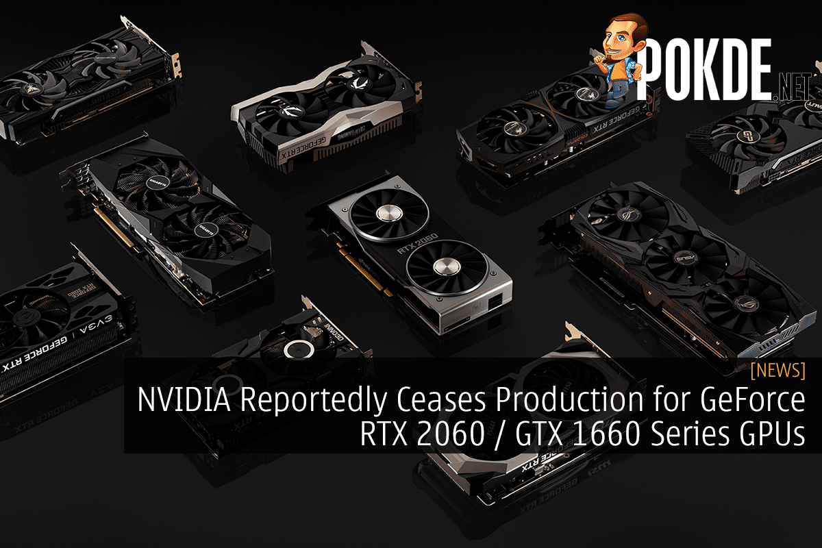 NVIDIA Reportedly Ceases Production for GeForce RTX 2060 / GTX 1660 Series GPUs - 50