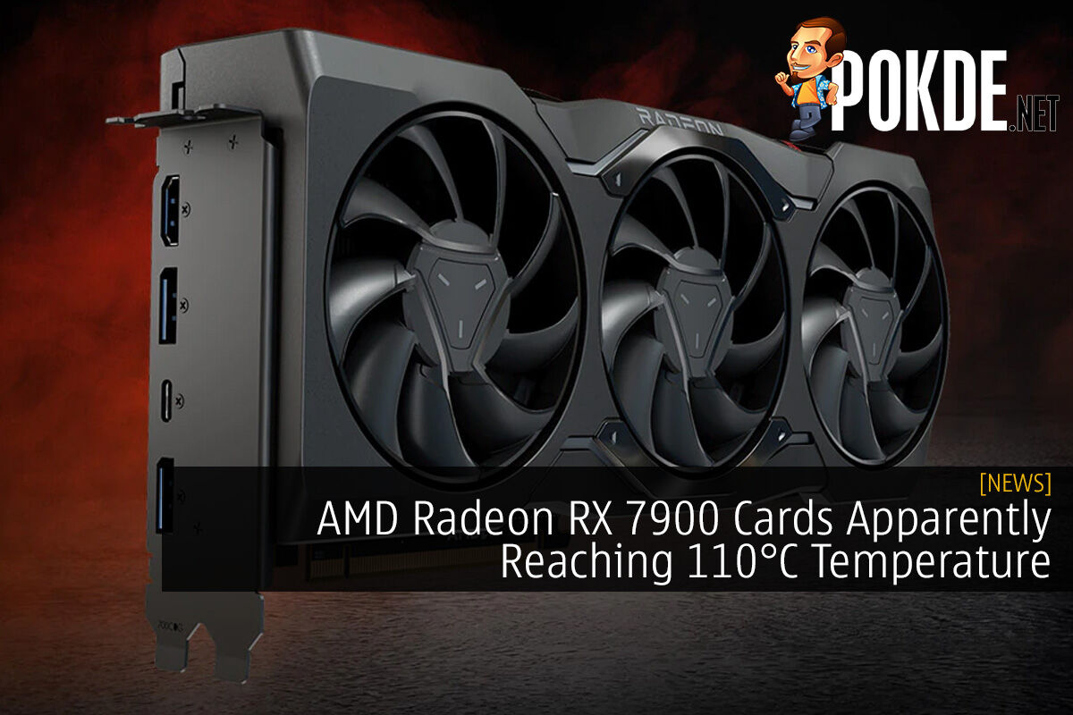 AMD Radeon RX 7900 Cards Apparently Reaching 110°C Temperature