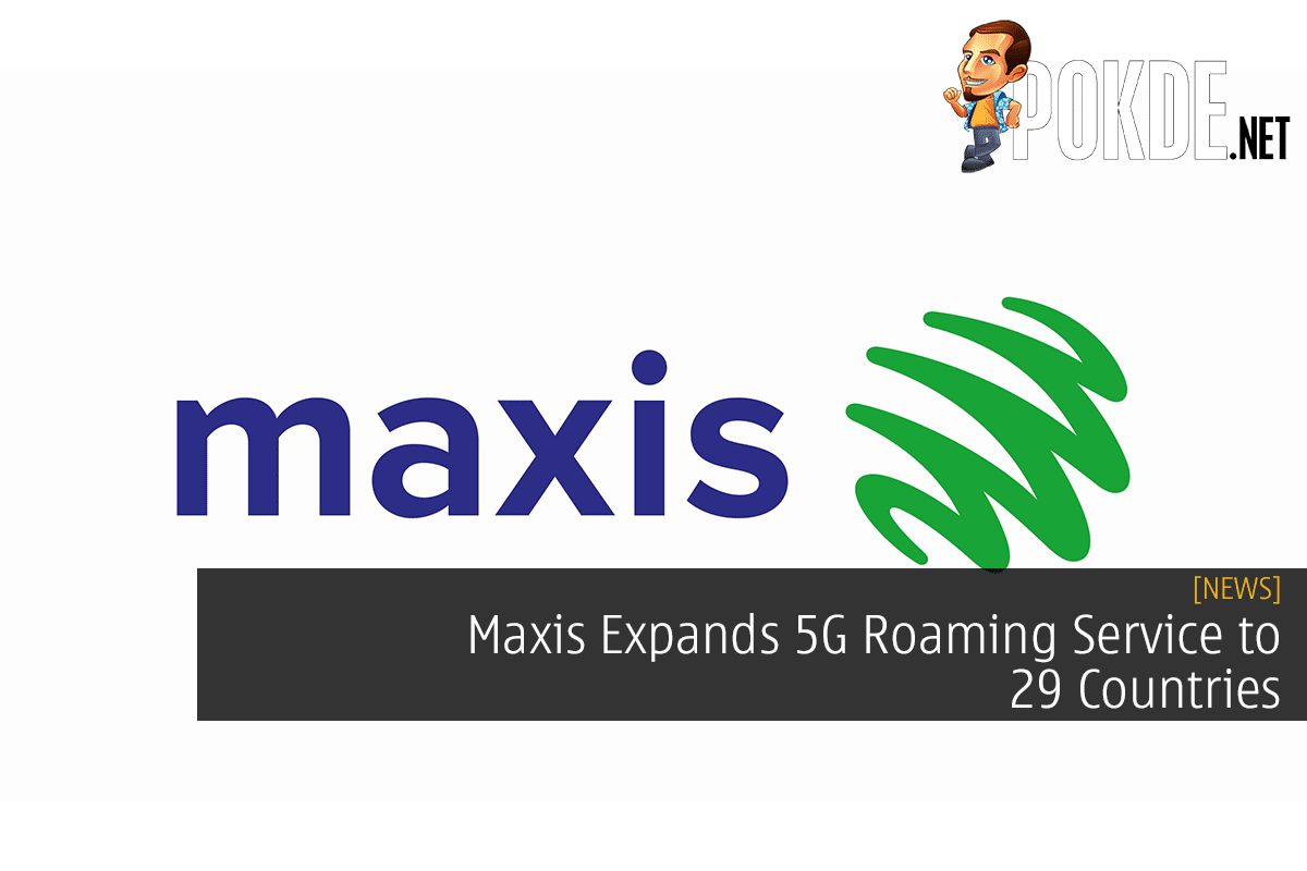 Maxis Expands 5G Roaming Service to 29 Countries - 40