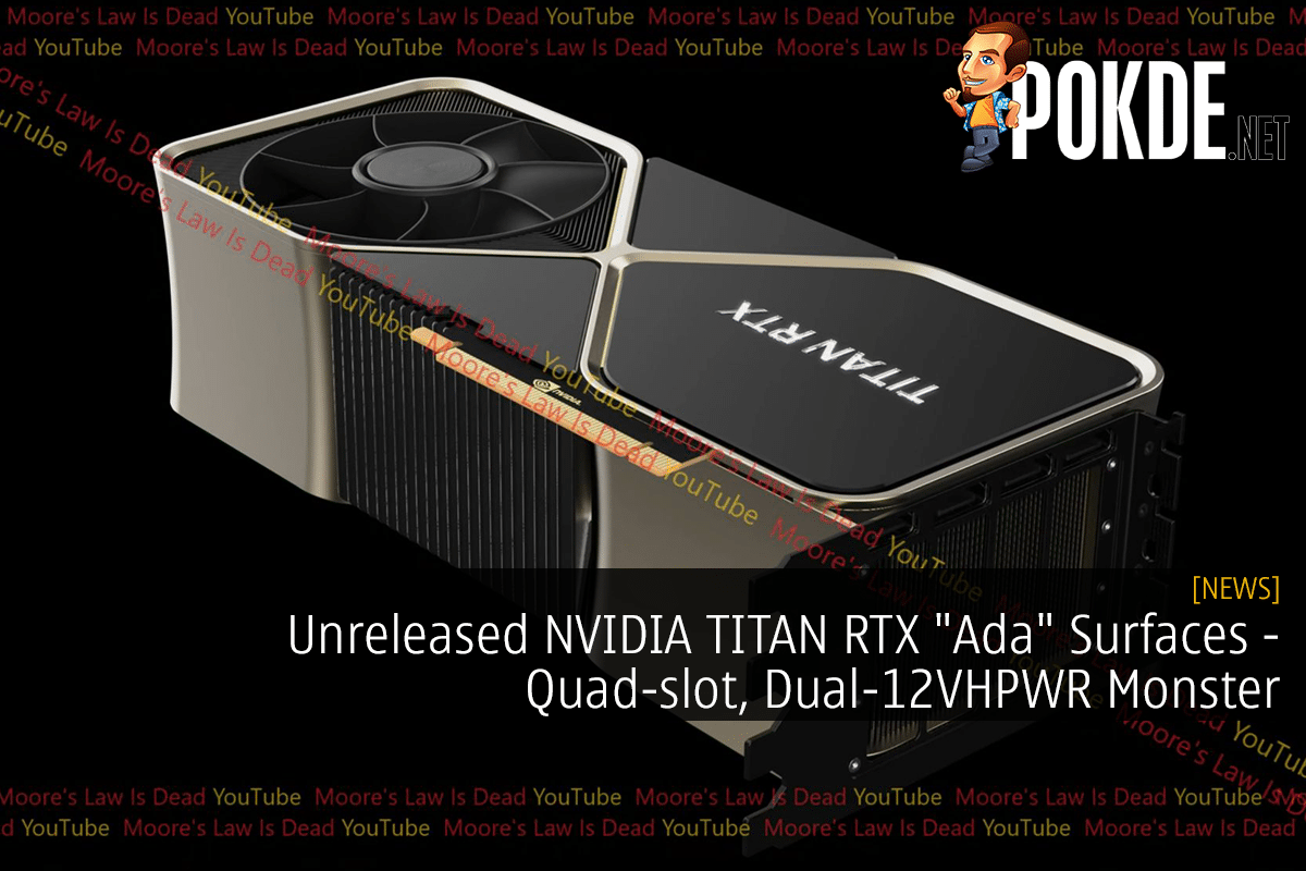 Unreleased NVIDIA TITAN RTX "Ada" Surfaces - Quad-slot, Dual-12VHPWR Monster - 19