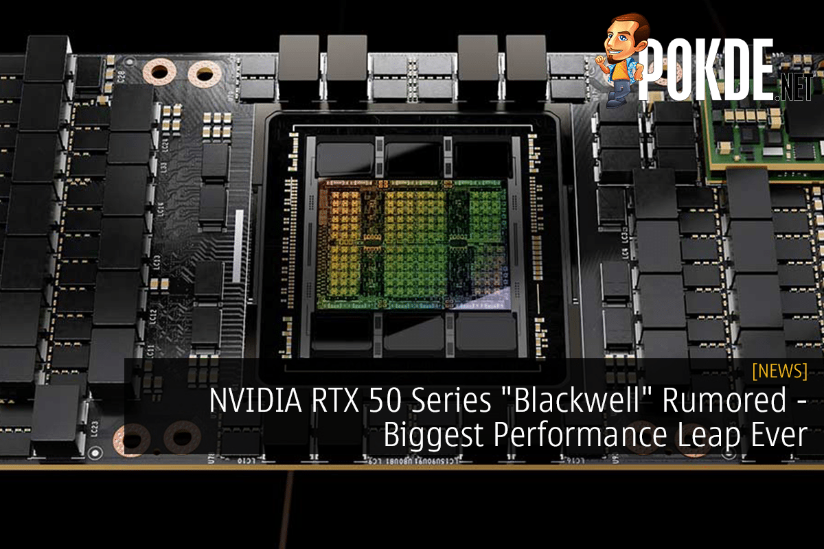 NVIDIA RTX 50 Series "Blackwell" Rumored - Biggest Performance Leap Ever