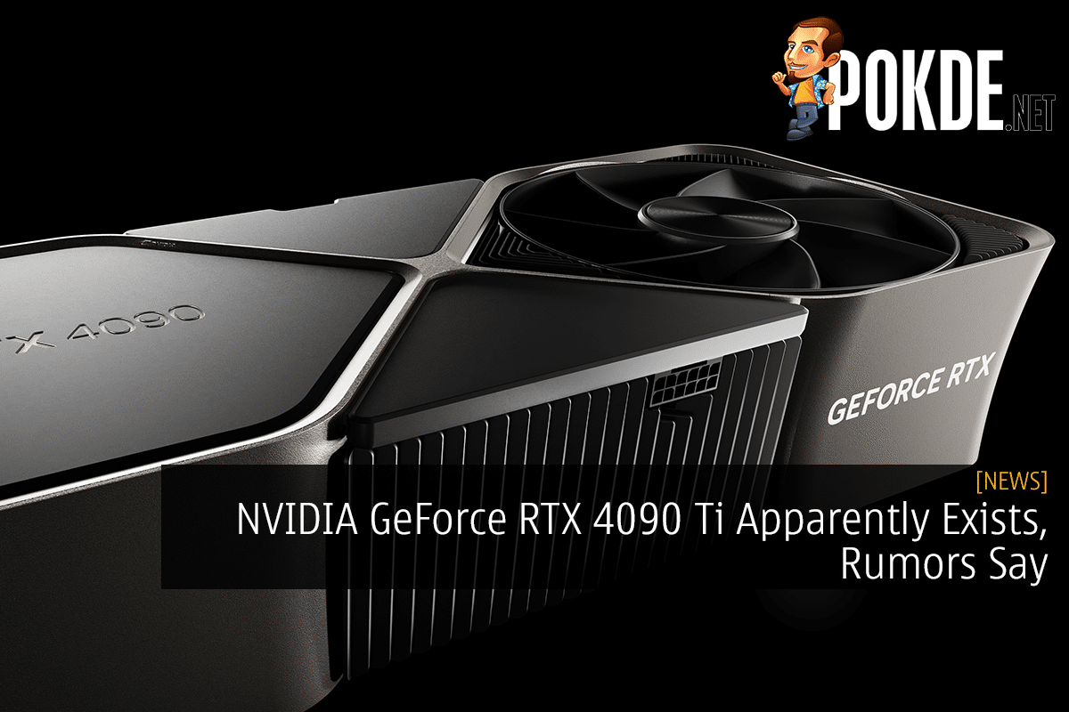 NVIDIA GeForce RTX 4090 Ti Apparently Exists, Rumors Say - 13