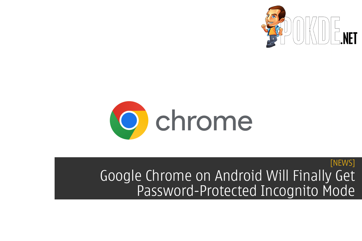 Google Chrome on Android Will Finally Get Password-Protected Incognito Mode - 22