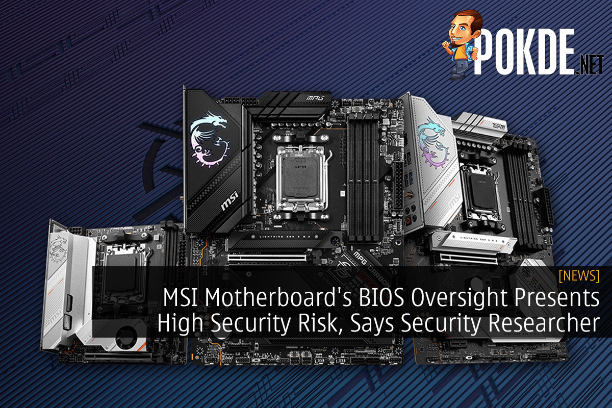 MSI Motherboard's BIOS Oversight Presents High Security Risk, Says Security Researcher - 36