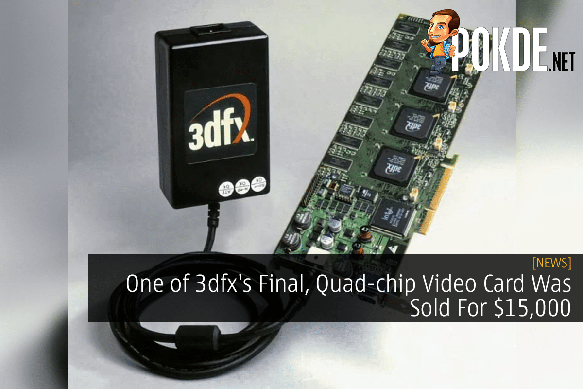 One of 3dfx's Final, Quad-chip Video Card Was Sold For $15,000 - 21