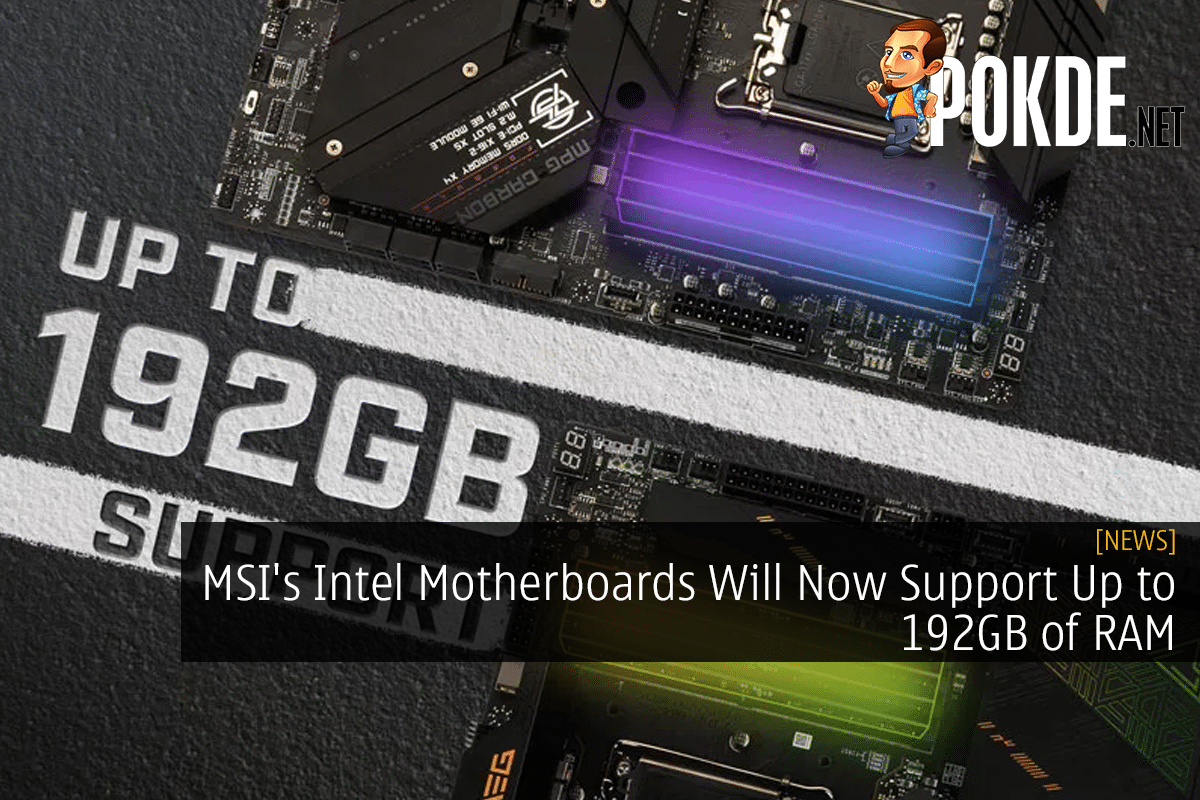 MSI's Intel Motherboards Will Now Support Up to 192GB of RAM - 29