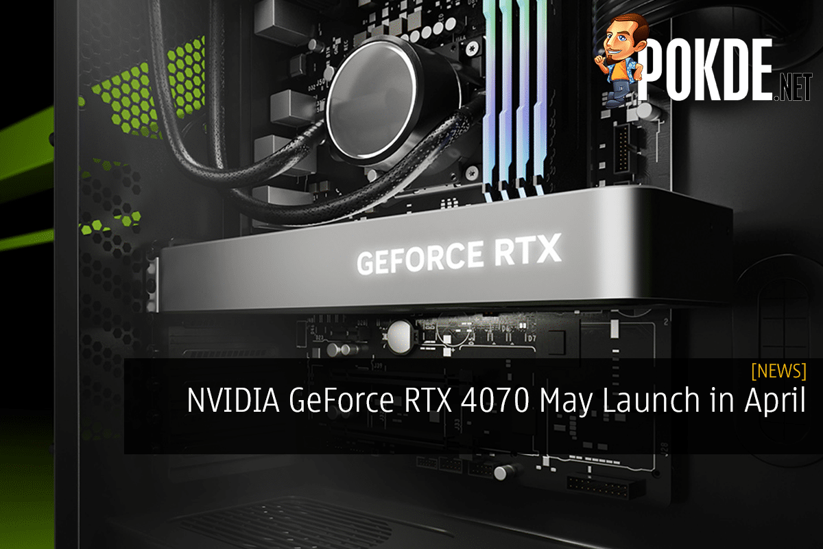NVIDIA GeForce RTX 4070 May Launch in April - 21
