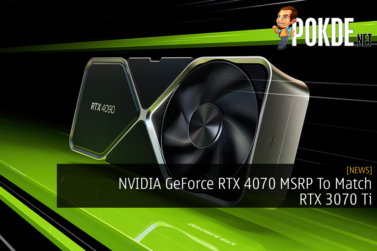 NVIDIA GeForce RTX 4070 MSRP To Match RTX 3070 Ti - 25