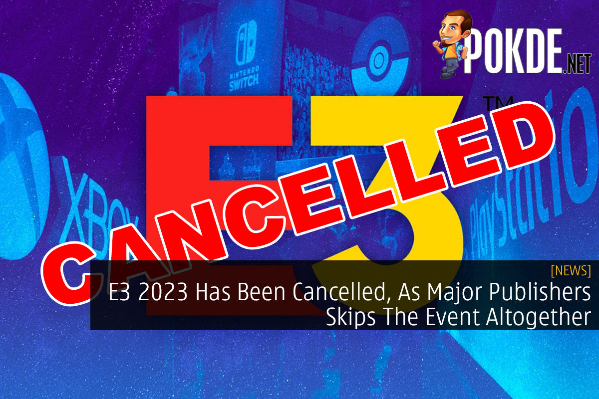 E3 2023 Has Been Cancelled, As Major Publishers Skips The Event Altogether - 15