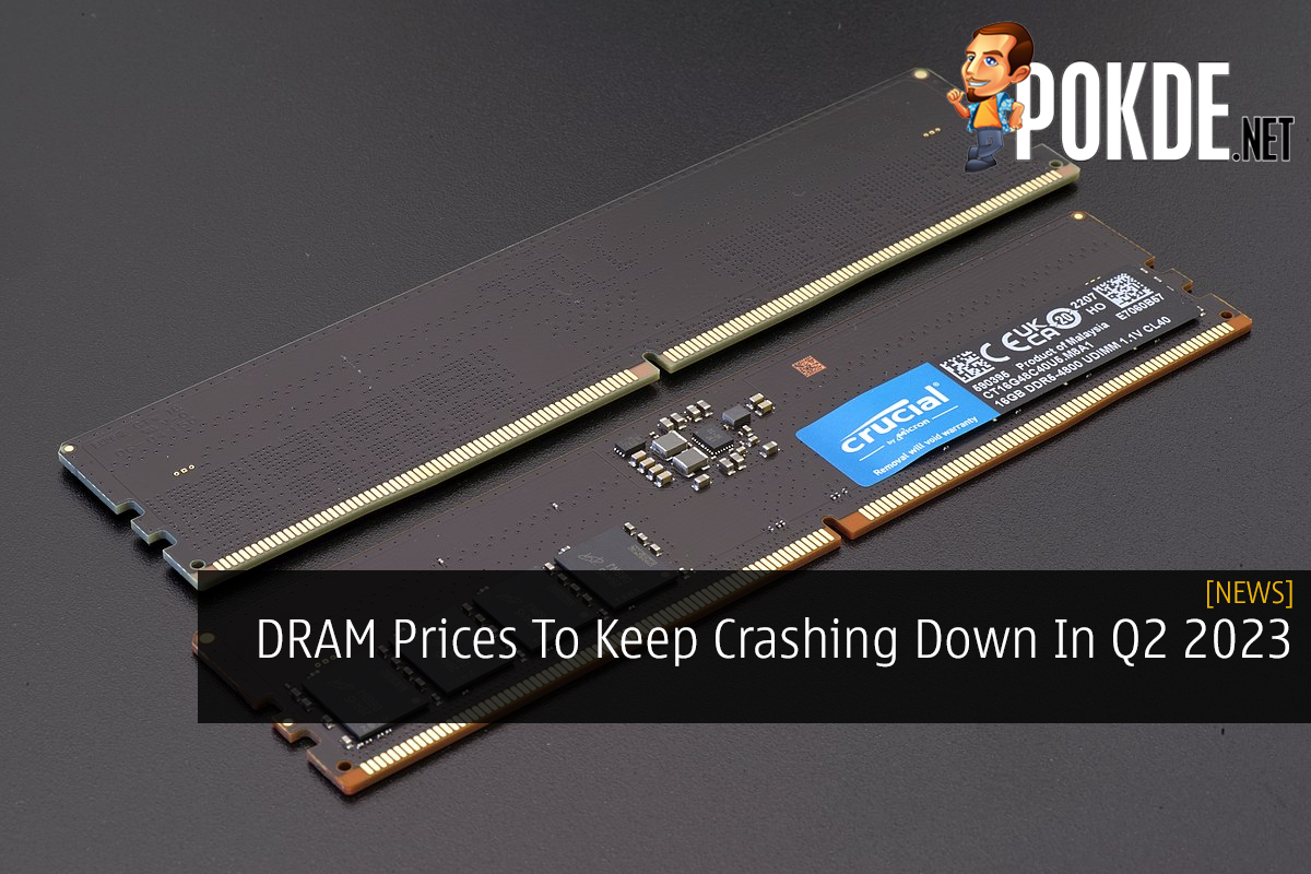 DRAM Prices To Keep Crashing Down In Q2 2023 - 21