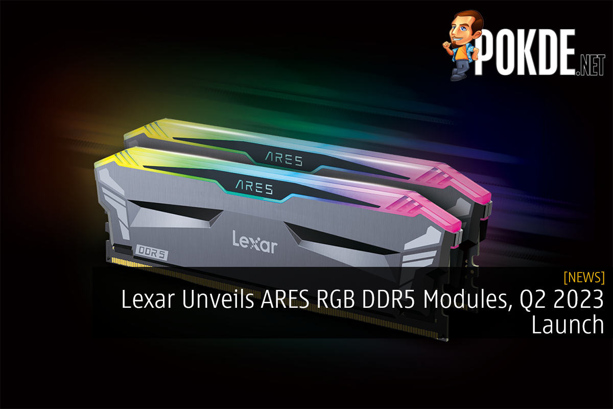 Lexar Unveils ARES RGB DDR5 Modules, Q2 2023 Launch - 25