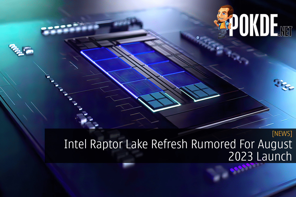 Intel Raptor Lake Refresh Rumored For August 2023 Launch - 29