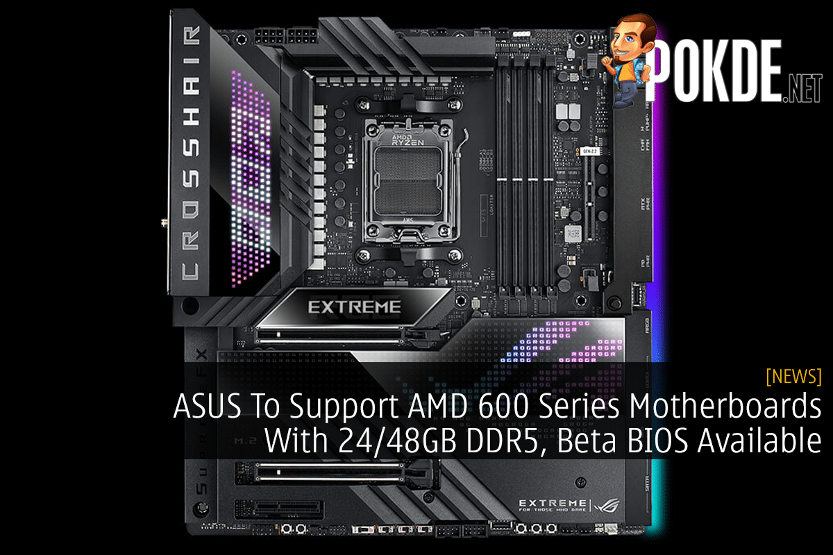 ASUS To Support AMD 600 Series Motherboards With 24/48GB DDR5, Beta BIOS Available - 23