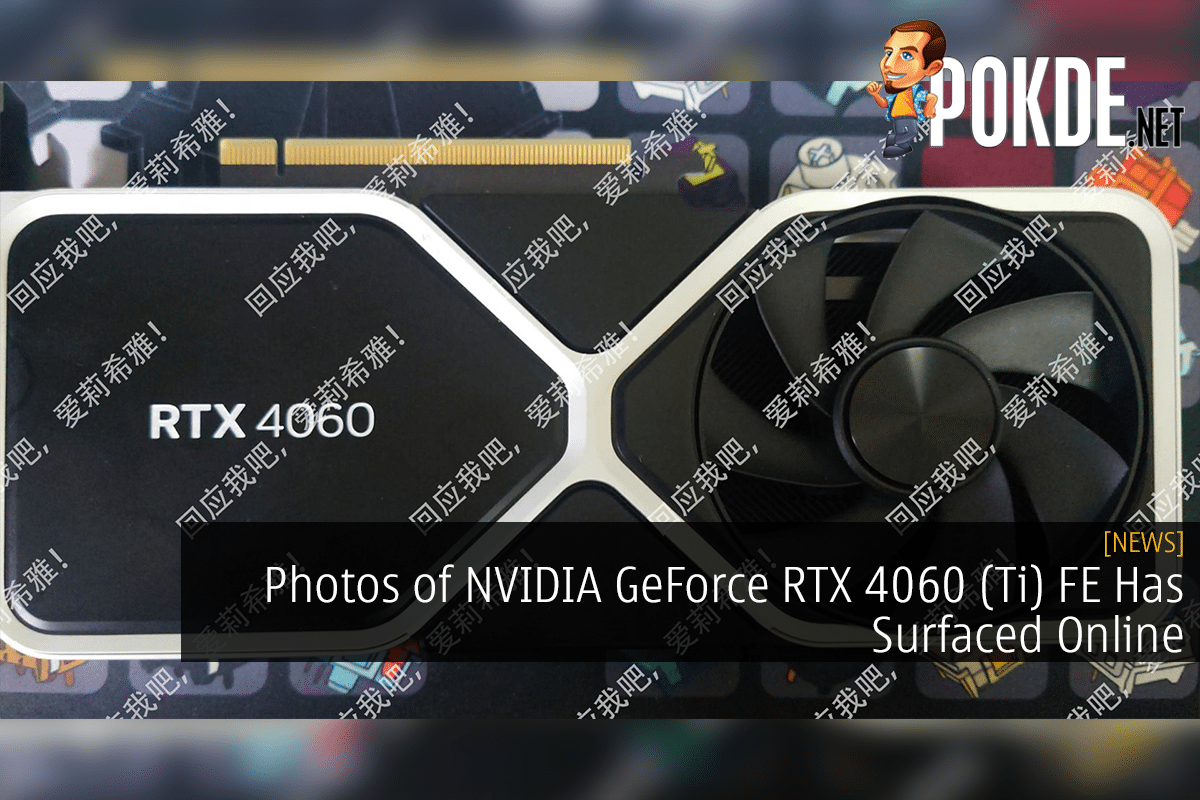 Photos of NVIDIA GeForce RTX 4060 (Ti) FE Has Surfaced Online - 25