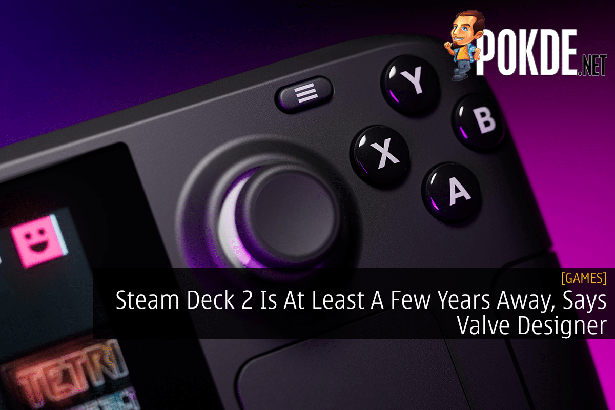 Steam Deck 2 Is At Least A Few Years Away, Says Valve Designer - 26
