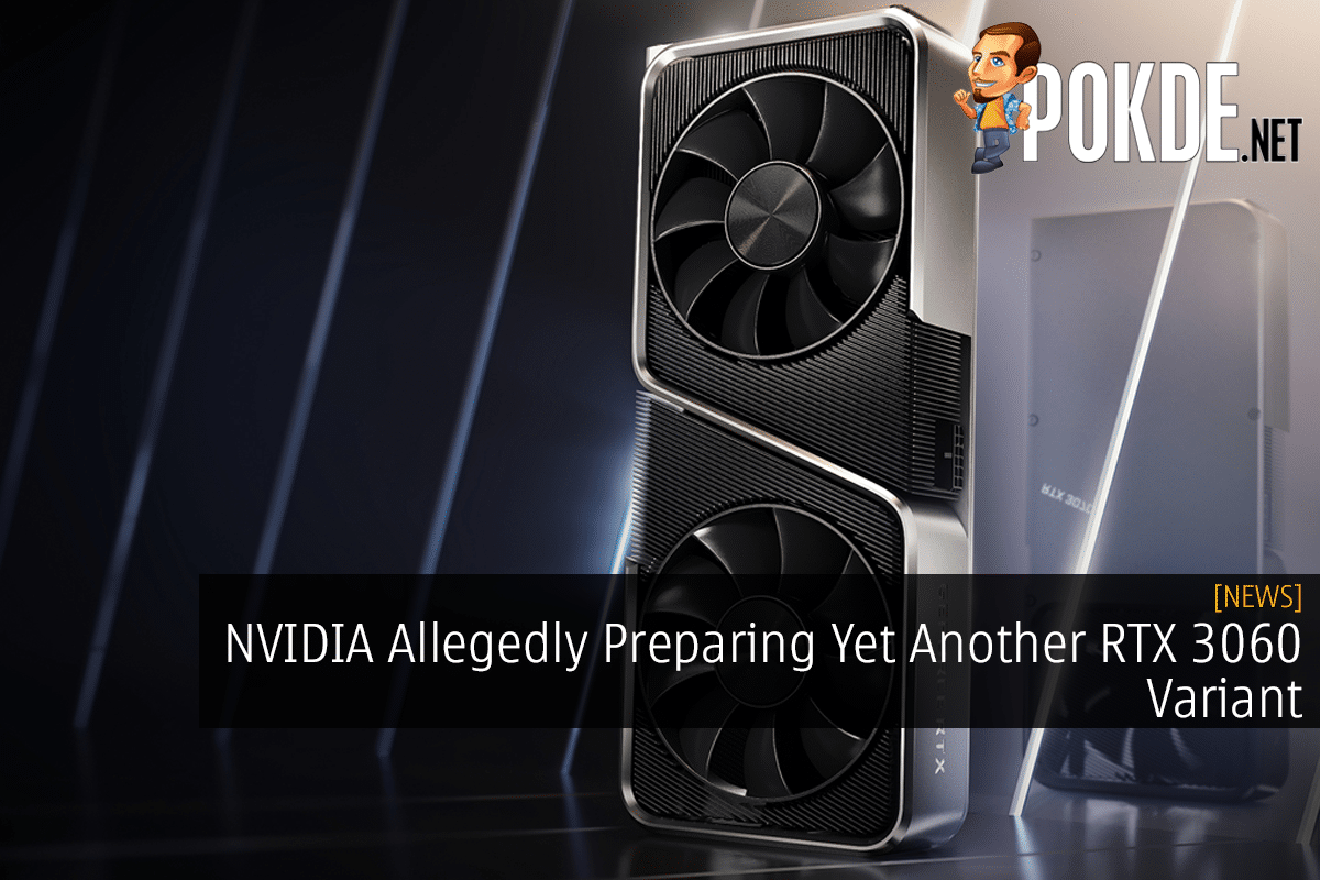 NVIDIA Allegedly Preparing Yet Another RTX 3060 Variant - 21