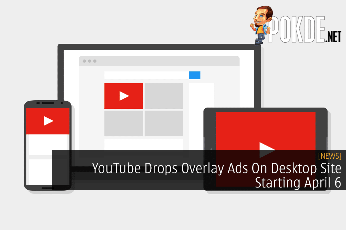 YouTube Drops Overlay Ads On Desktop Site Starting April 6 - 30