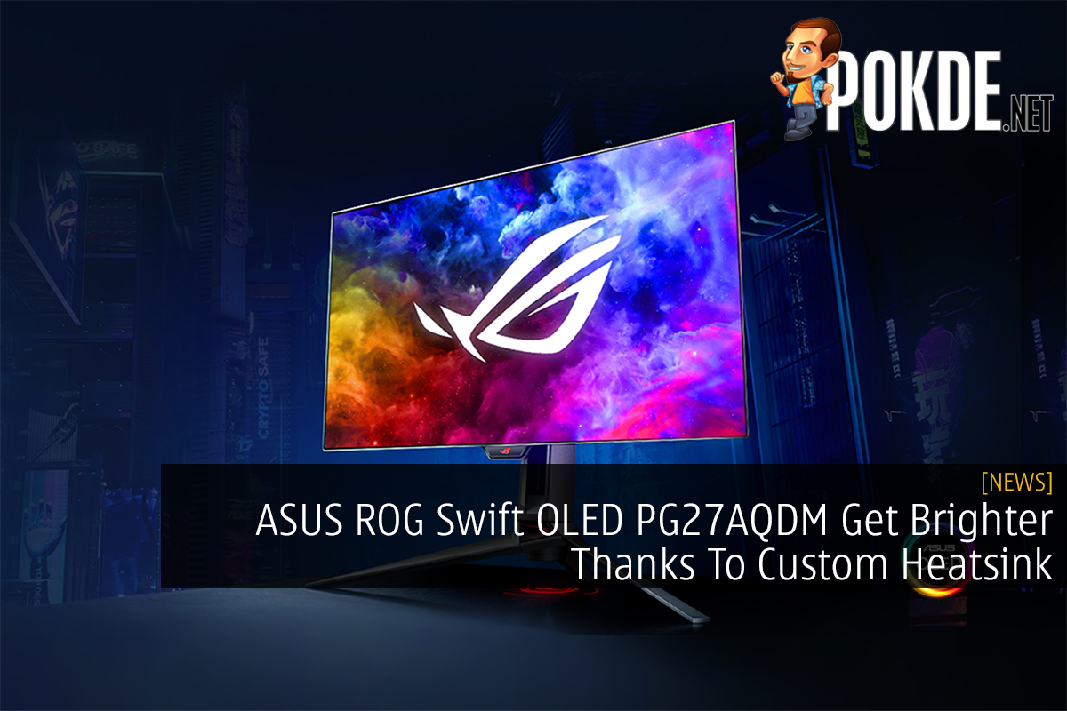 ASUS ROG Swift OLED PG27AQDM Get Brighter Thanks To Custom Heatsink - 29
