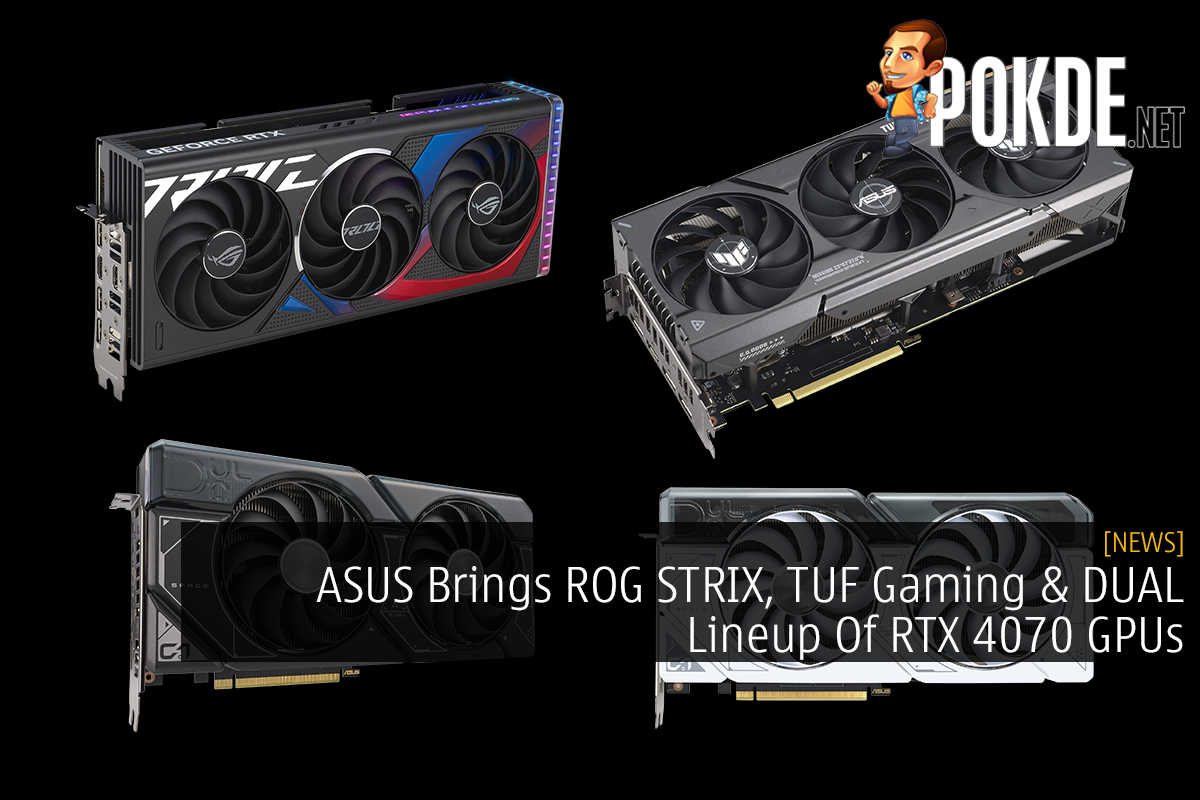 ASUS Brings ROG STRIX, TUF Gaming & DUAL Lineup Of RTX 4070 GPUs - 23