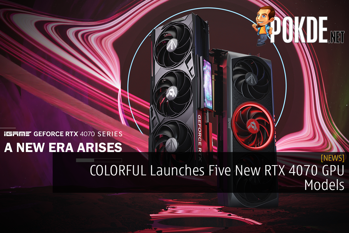 COLORFUL Launches Five New RTX 4070 GPU Models - 25