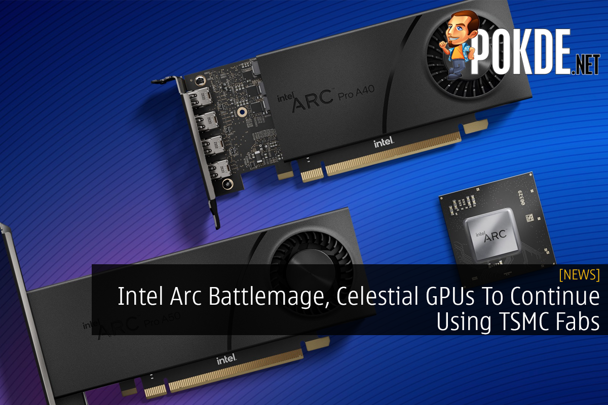 Intel Arc Battlemage, Celestial GPUs To Continue Using TSMC Fabs - 30