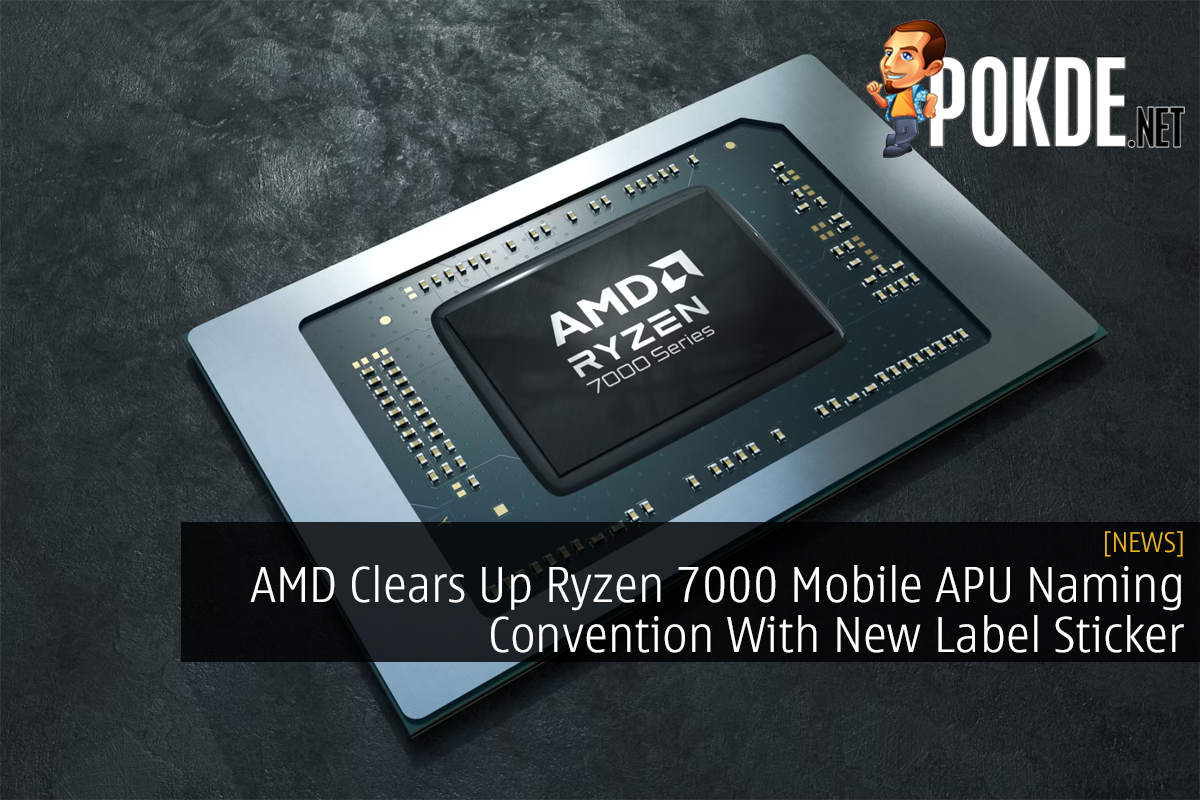 AMD Clears Up Ryzen 7000 Mobile APU Naming Convention With New Label Sticker - 23
