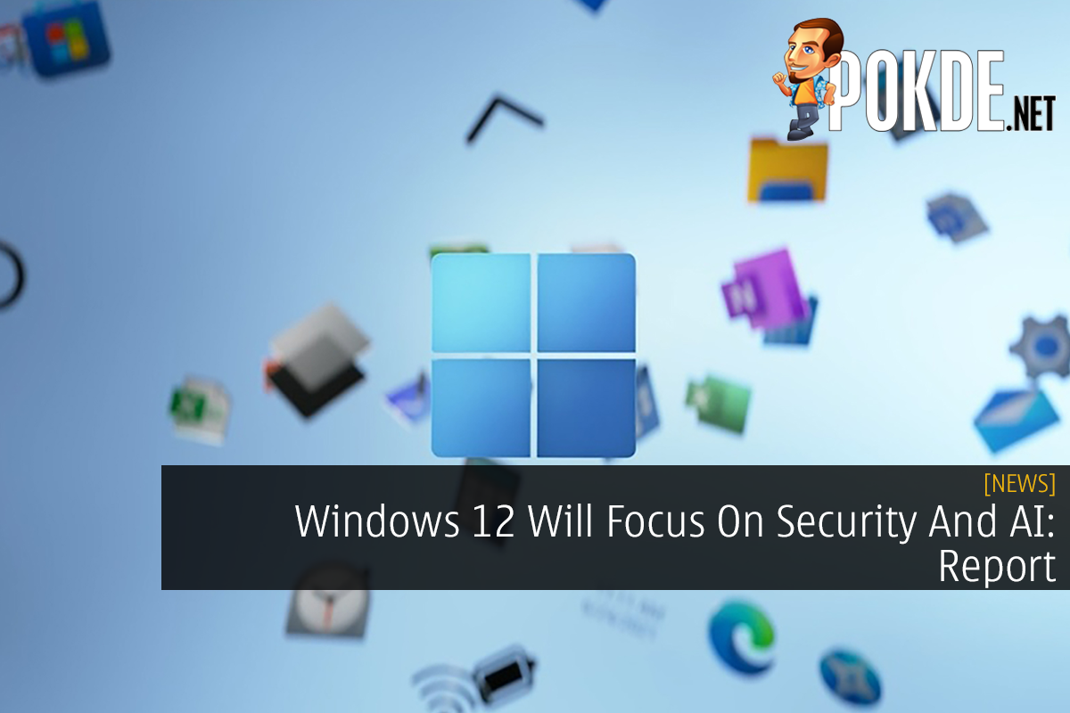 Windows 12 Will Focus On Security And AI: Report - 19