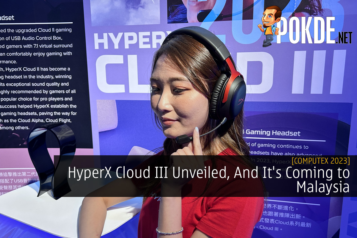HyperX Cloud III Unveiled at COMPUTEX 2023, And It's Coming to Malaysia