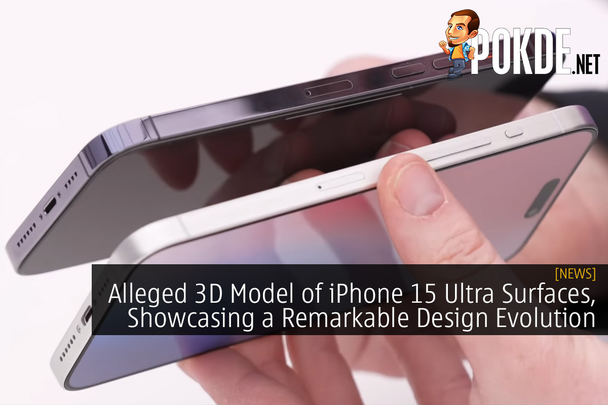 Alleged 3D Model of iPhone 15 Ultra Surfaces, Showcasing a Remarkable Design Evolution