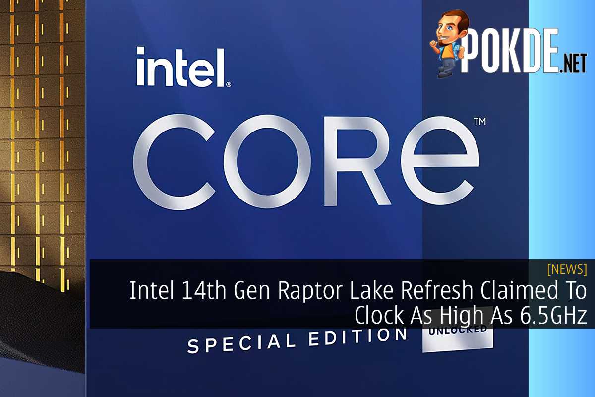 Intel 14th Gen Raptor Lake Refresh Claimed To Clock As High As 6.5GHz - 13