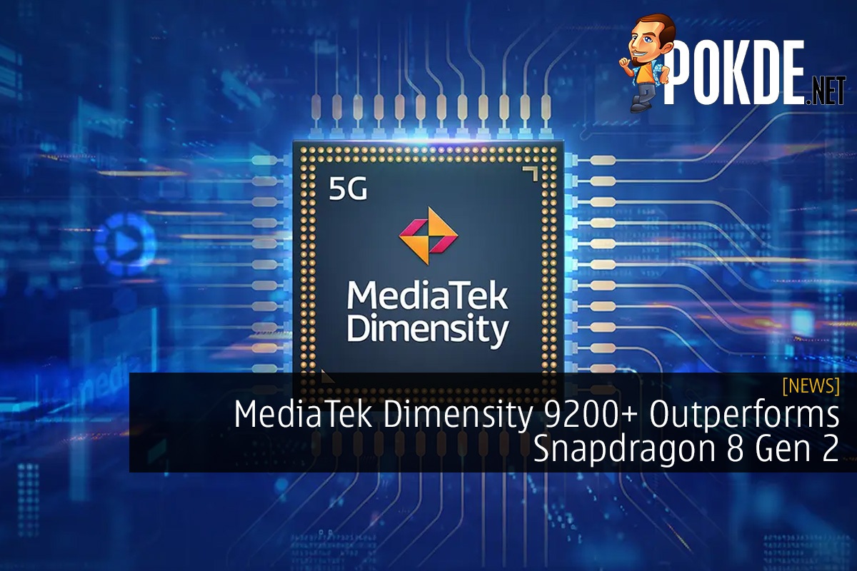 MediaTek Dimensity 9200+ Outperforms Snapdragon 8 Gen 2, Scores Leaked Ahead of Launch
