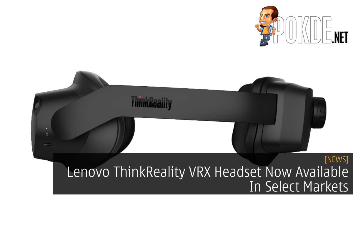 Lenovo ThinkReality VRX Headset Now Available In Select Markets - 21