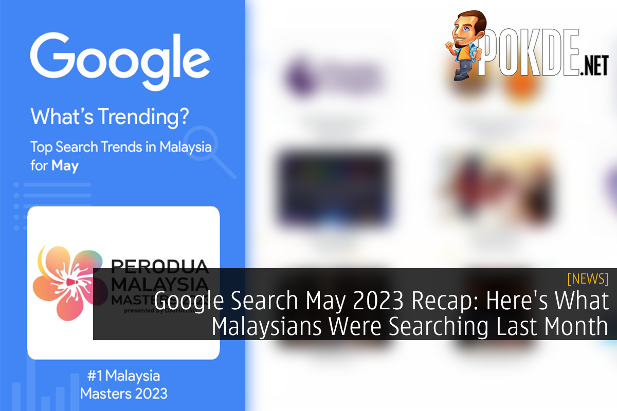 Google Search May 2023 Recap: Here's What Malaysians Were Searching Last Month - 20