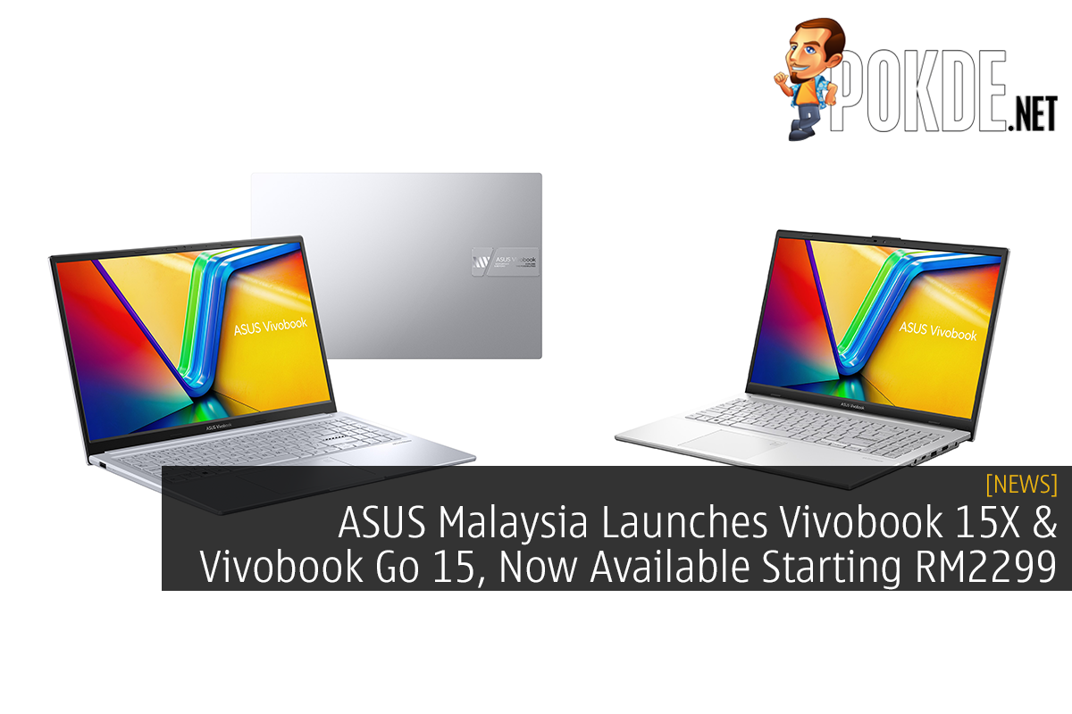 ASUS Malaysia Launches Vivobook 15X & Vivobook Go 15, Now Available Starting RM2299 - 15