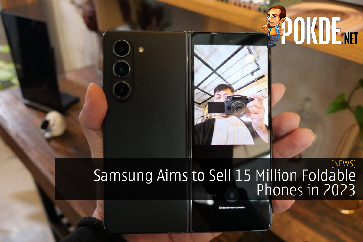 Samsung Aims to Sell 15 Million Foldable Phones in 2023: Dominance in the Foldable Market