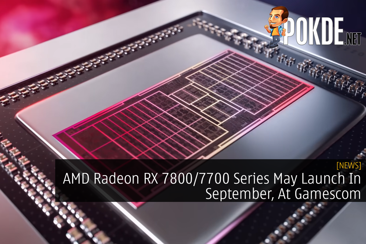 AMD Radeon RX 7800/7700 Series May Launch In September, At Gamescom - 15