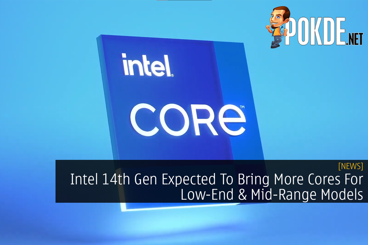 Intel 14th Gen Expected To Bring More Cores For Low-End & Mid-Range Models - 29