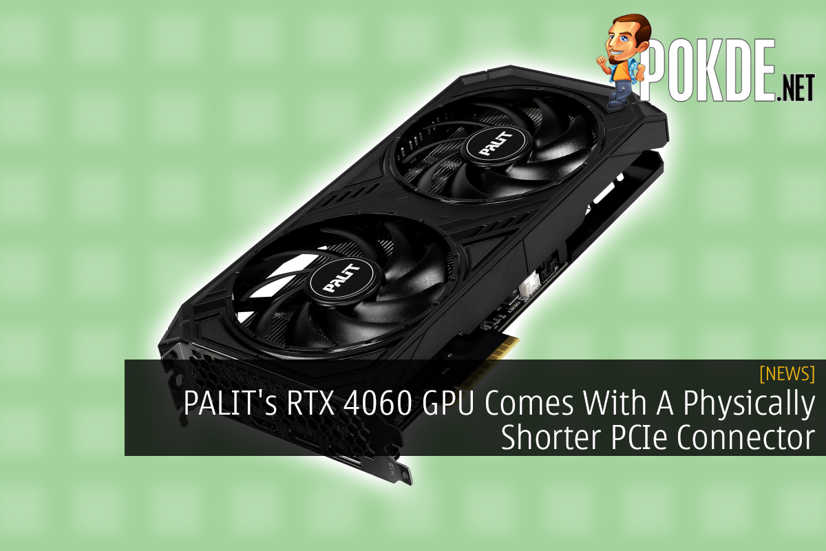 PALIT's RTX 4060 GPU Comes With A Physically Shorter PCIe Connector - 26
