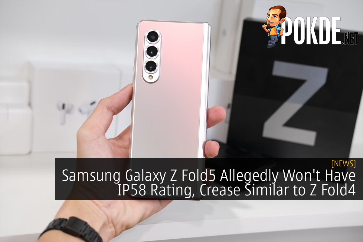 Samsung Galaxy Z Fold5 Allegedly Won't Have IP58 Rating, Crease Similar to Z Fold4